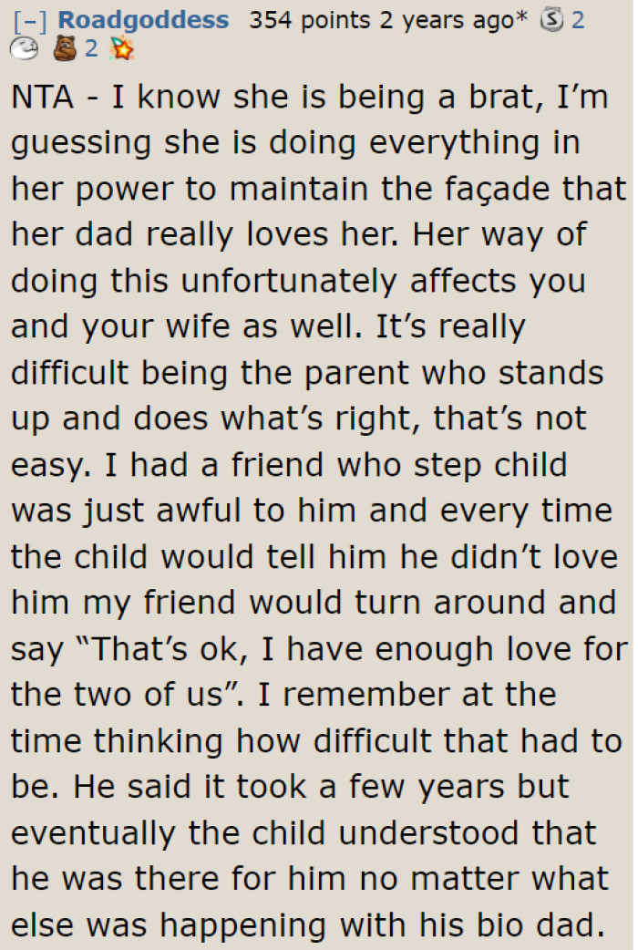 It might take a couple of years before the OP gains his stepdaughter's respect.