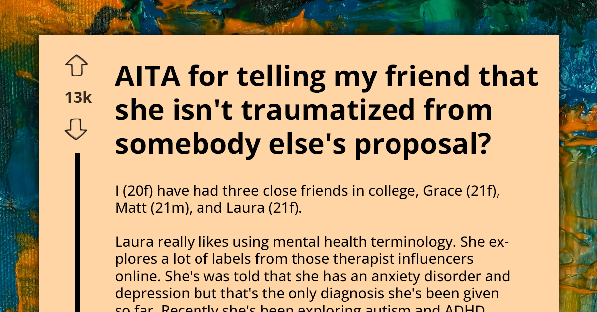 Redditor Accused Of Abusing Friend After She Told Her That She's Faking Her Traumas