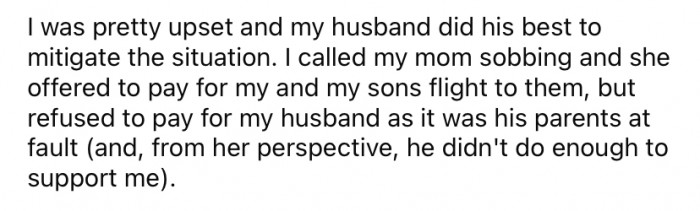 The OP called her mother in tears, and as a result, her mother paid for her and the baby to fly to visit with them earlier than they had planned.