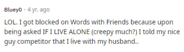 This definitely sounds like what most guys would respond with, and tons of them actually get upset at women just for being taken.