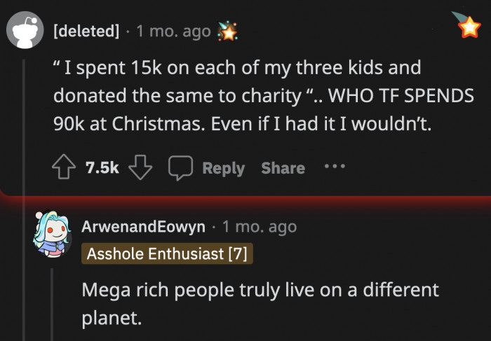 Rich people are not at all like us, but OP's wealth is not really up for debate