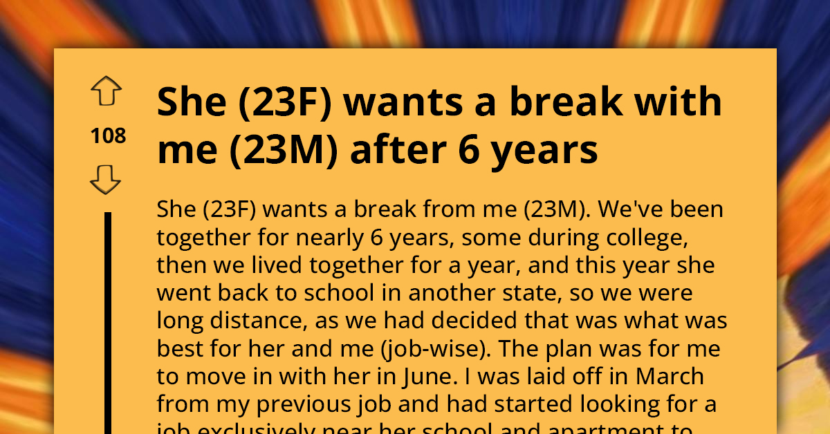 Guy Doesn't Know What To Do After Planning His Life Around His GF Of 6 Years And Now She Wants To Break Up With Him