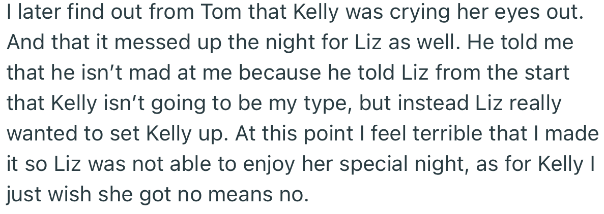OP later found out that Kelly was left in tears after he rejected her. And this messed up the wedding party for Liz