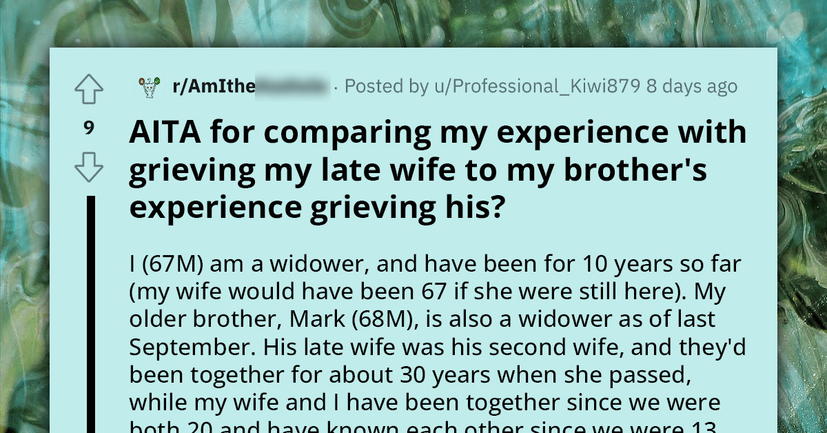 Redditor Gets Labelled An A**hole For Comparing His Grief For His Wife To His Brother's Grief For His