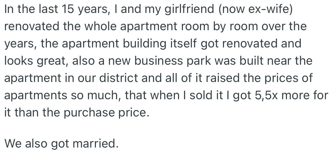Throughout the years, OP and his girlfriend renovated the apartment and sold it at a price five times the original amount. Also during this time, OP and his girlfriend got married.