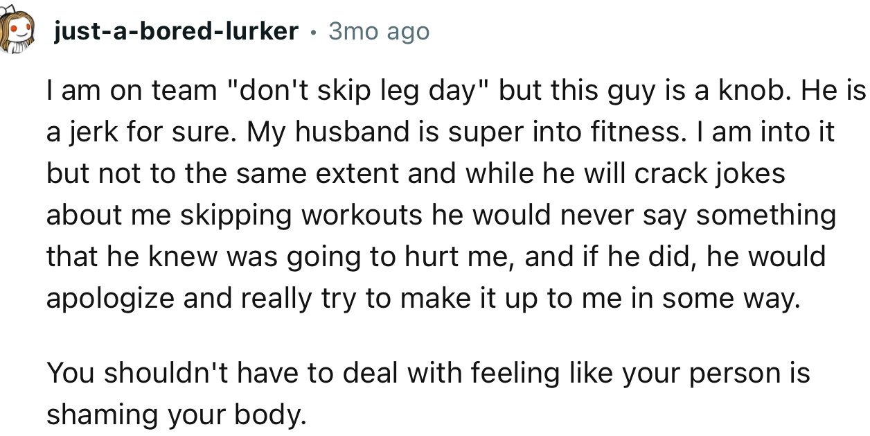 “You shouldn't have to deal with feeling like your person is shaming your body.”