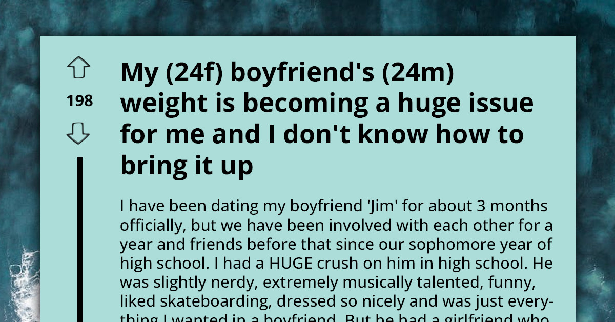 Redditor Is Looking For Ways To Tell Boyfriend That His Weight Is Becoming a Problem Without Hurting Him