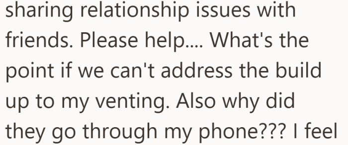 To her, the real betrayal might be the phone search, not the venting.