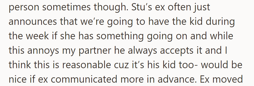OP works in person sometimes. The ex drops the kid off randomly during the week for her plans. Stu just accepts it.