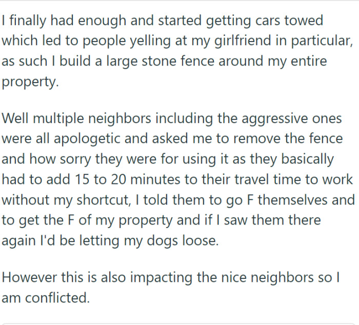 At first, he kindly asked people to move, but when they became rude and violent, he started having their cars towed. Finally, he built a fence
