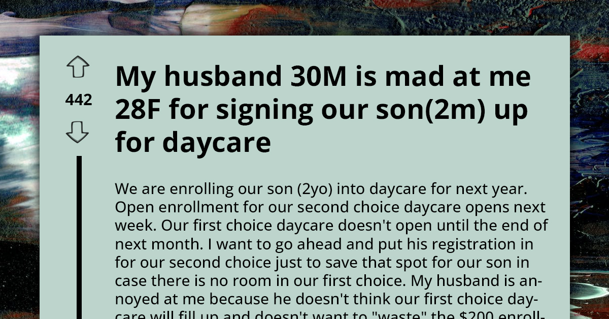 Mom Seeks Advice As Husband Is Against Her Signing Up Son In Their Second Choice Of Daycare And Wasting The Enrollment Fee