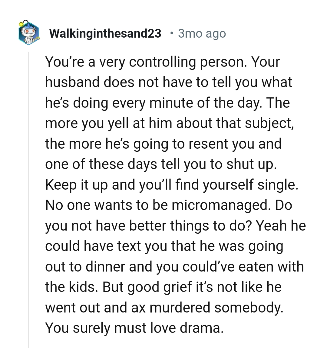 He is going to resent the OP more