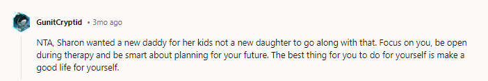 She didn't even get that because her kids do not think of my dad as their dad or their family either. They just don't say that to his face like they did to me. So it was a big failure overall.