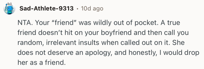 “She does not deserve an apology, and honestly, I would drop her as a friend.”