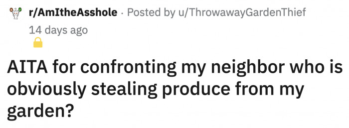 With only her suspicions as evidence, OP confronted her neighbor about the missing produce from her garden