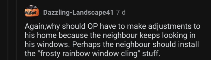 OP shouldn't adjust his life to please his neighbor.
