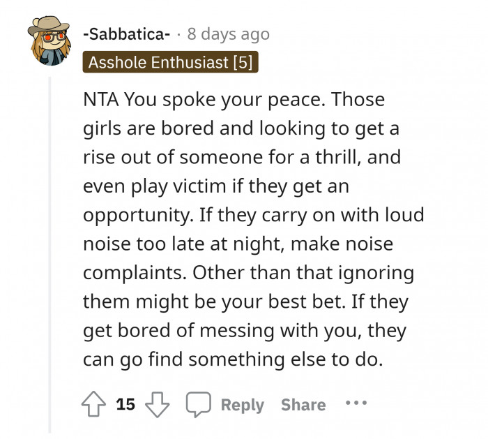 #12 They are probably bored teen girls who are looking for a thrill.