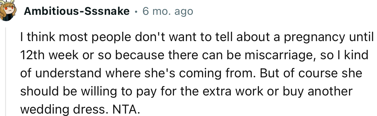 “NTA. She should be willing to pay for the extra work or buy another wedding dress.”
