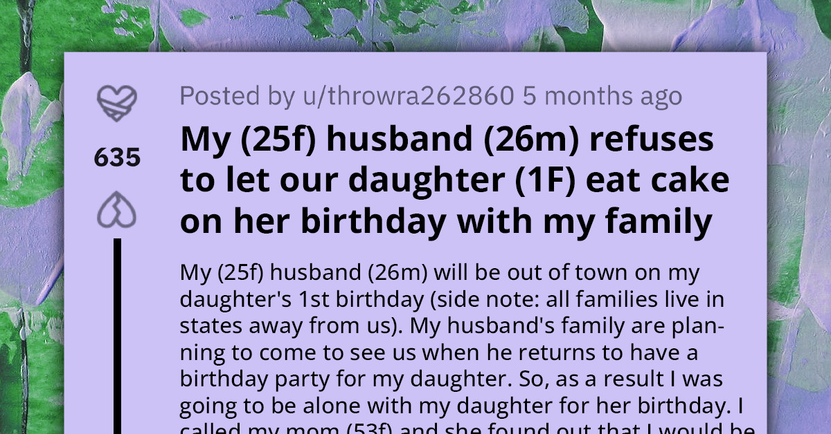 Man Refuses to Let His Wife and Her Family Savor the Joy of Their Daughter Eating Her First Birthday Cake Without Him Being There, Redditors React