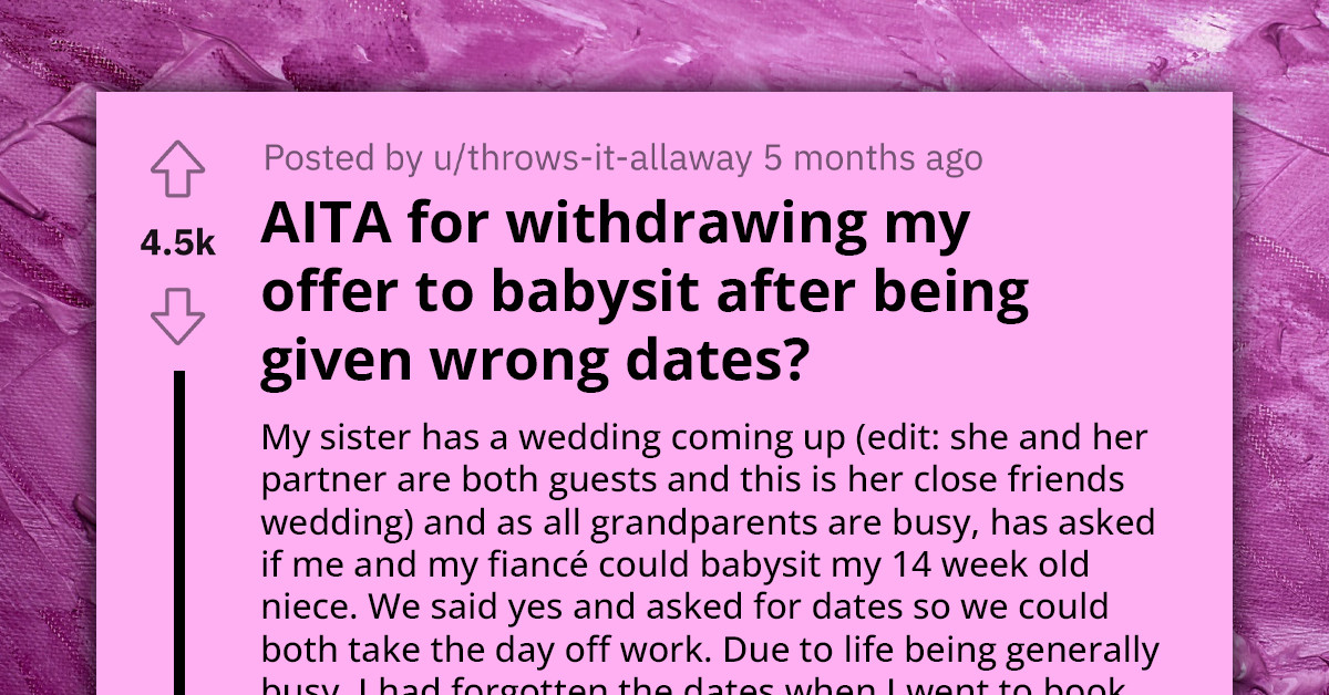 Woman Withdraws Her Babysitting Offer Because She Was Given Wrong Dates, Sister Calls Her Selfish