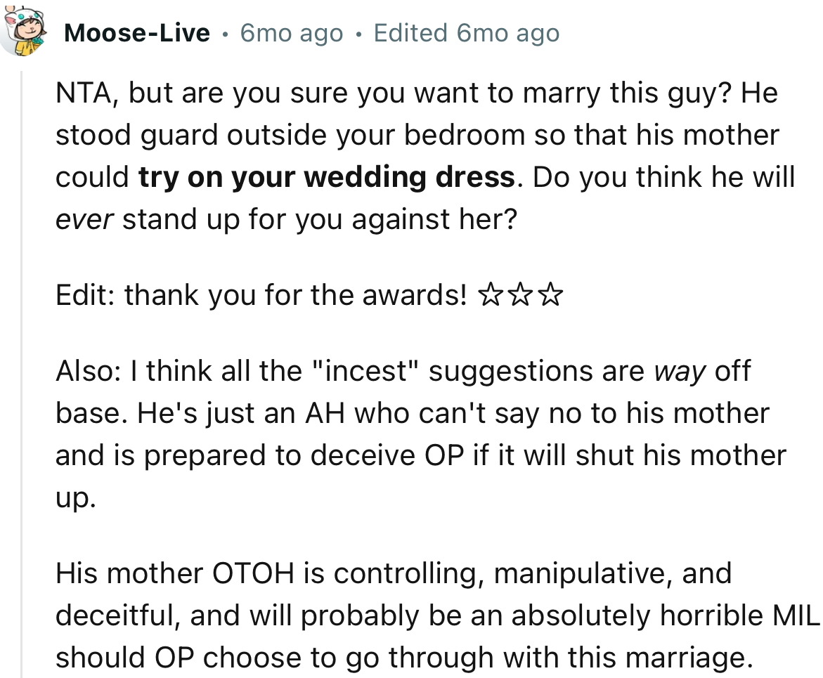 “Are you sure you want to marry this guy? He stood guard outside your bedroom so that his mother could try on your wedding dress.”