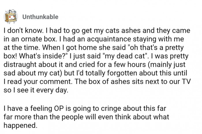 Reassurance that in a very similar interaction, the person on the receiving end doesn't think of it at all anymore