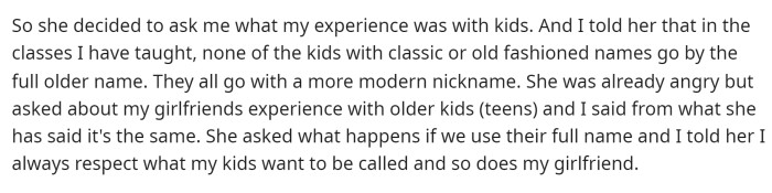 He stated that he was honest with her and informed her about what names the kids go by in the classroom.