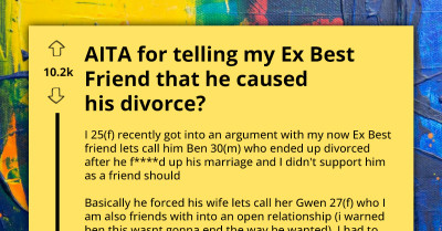 Redditor Tells Best Friend That He Caused His Divorce By Forcing Wife Into An Open Marriage And Gets Cut Off