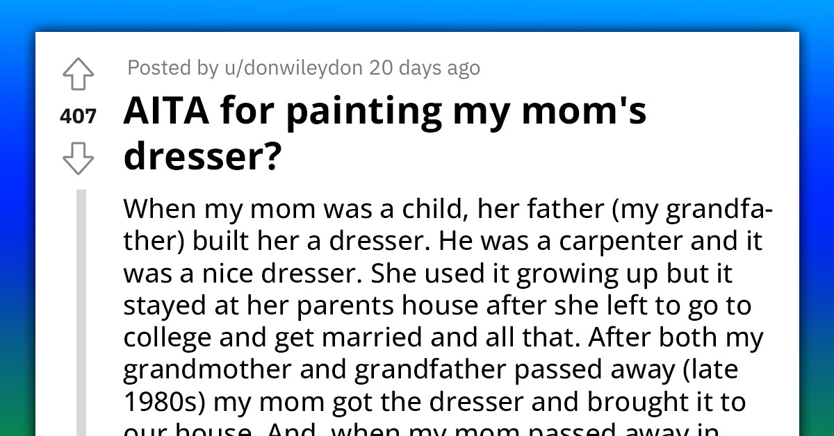 Redditor Asks If They Were Wrong for Painting Their Mom's Dresser