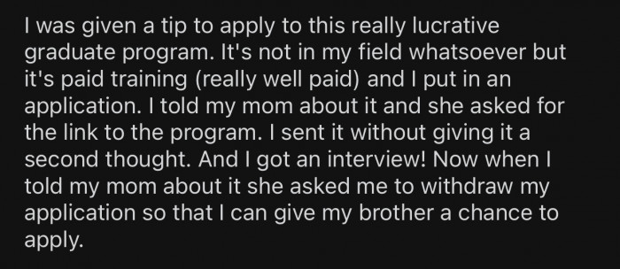 OP applied to a graduate program, but her mother asked her to withdraw for her brother's sake.