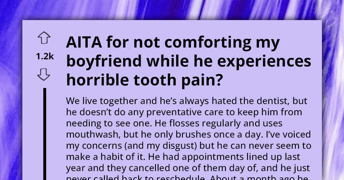 Young Woman Decides to Berate Boyfriend Instead of Comforting Him During Toothache Problems, Says He Could Have Prevented It
