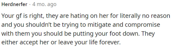 They must either accept her or be removed from OP's life permanently.