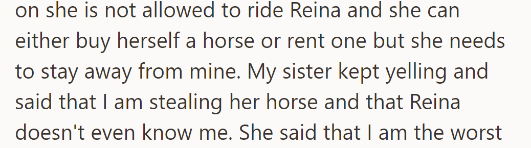 She banned her sister from riding Reina, claiming ownership.