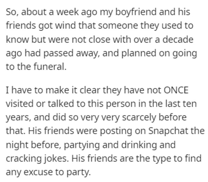 OP's boyfriend and his friends found out that one of their friends had passed away and they saw it as an excuse to party