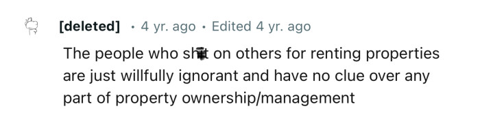 “The people who shit on others for renting properties are just willfully ignorant.”