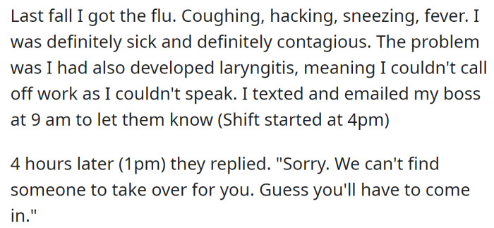 The OP got ill and informed their boss they couldn't work, but they were informed they'd have to: