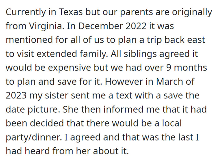 Planning a trip to Virginia to visit extended family, the siblings agreed to save and prepare. However, in March 2023, the sister surprised them with a local party/dinner save-the-date, providing no further details since.