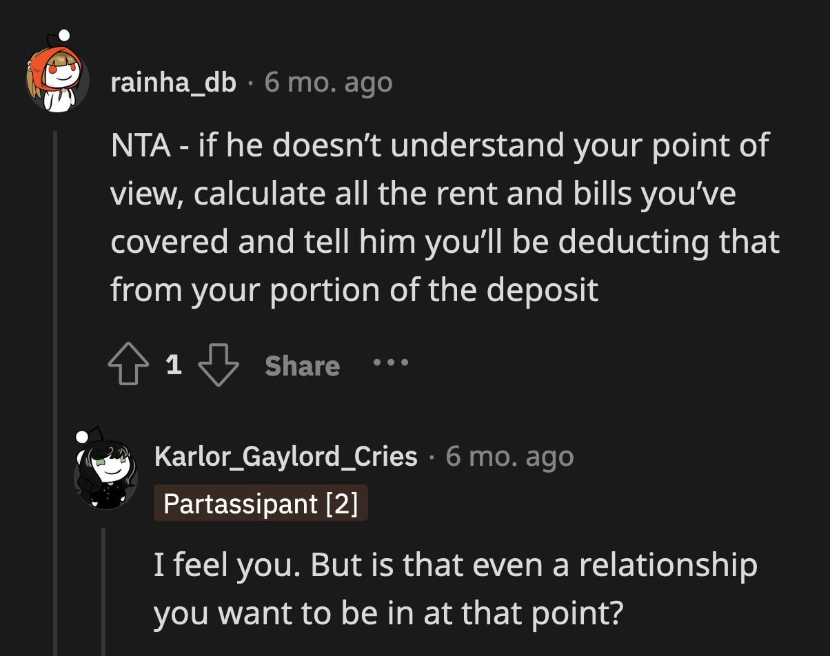 OP should at least get their money back before this relationship goes down the drain.