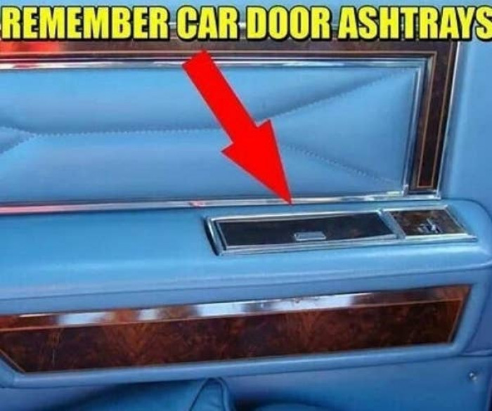 29. How every time you sat next to a car, you had to play with the metal ashtray that was on the door (by opening and closing it quickly):