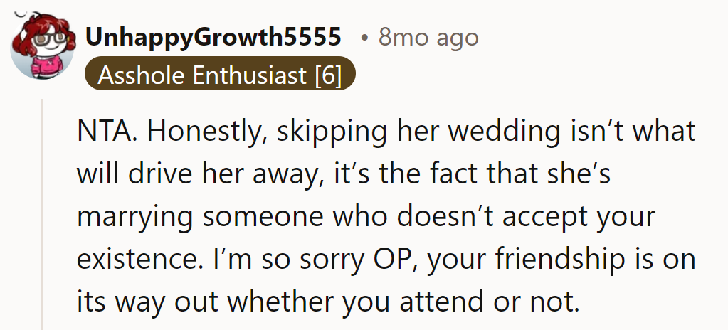 NTA. Skipping the wedding won't push her away; it's marrying someone who doesn't accept him.