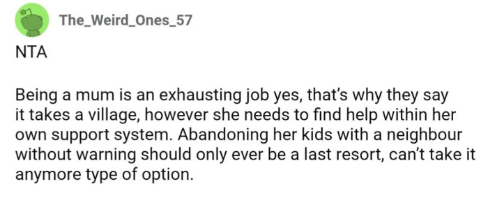 She needs to get help with her kids from her own support system, not some random neighbor