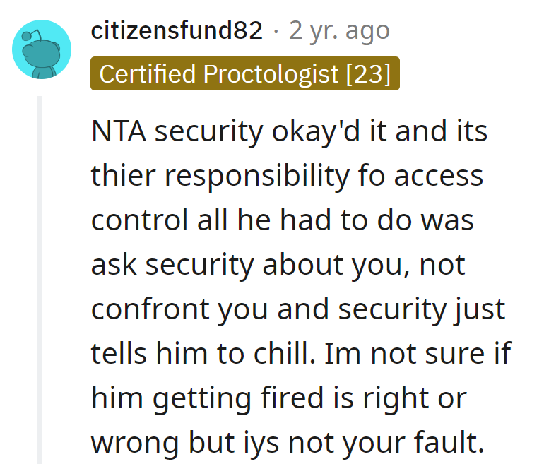 Security nodded for OP, but the guy chose a confrontational solo act.