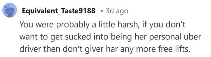 You were probably a little harsh.