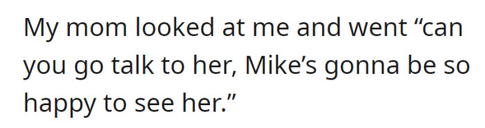 Mom asked OP to talk to her sister, mentioning that Mike would be thrilled to see her.