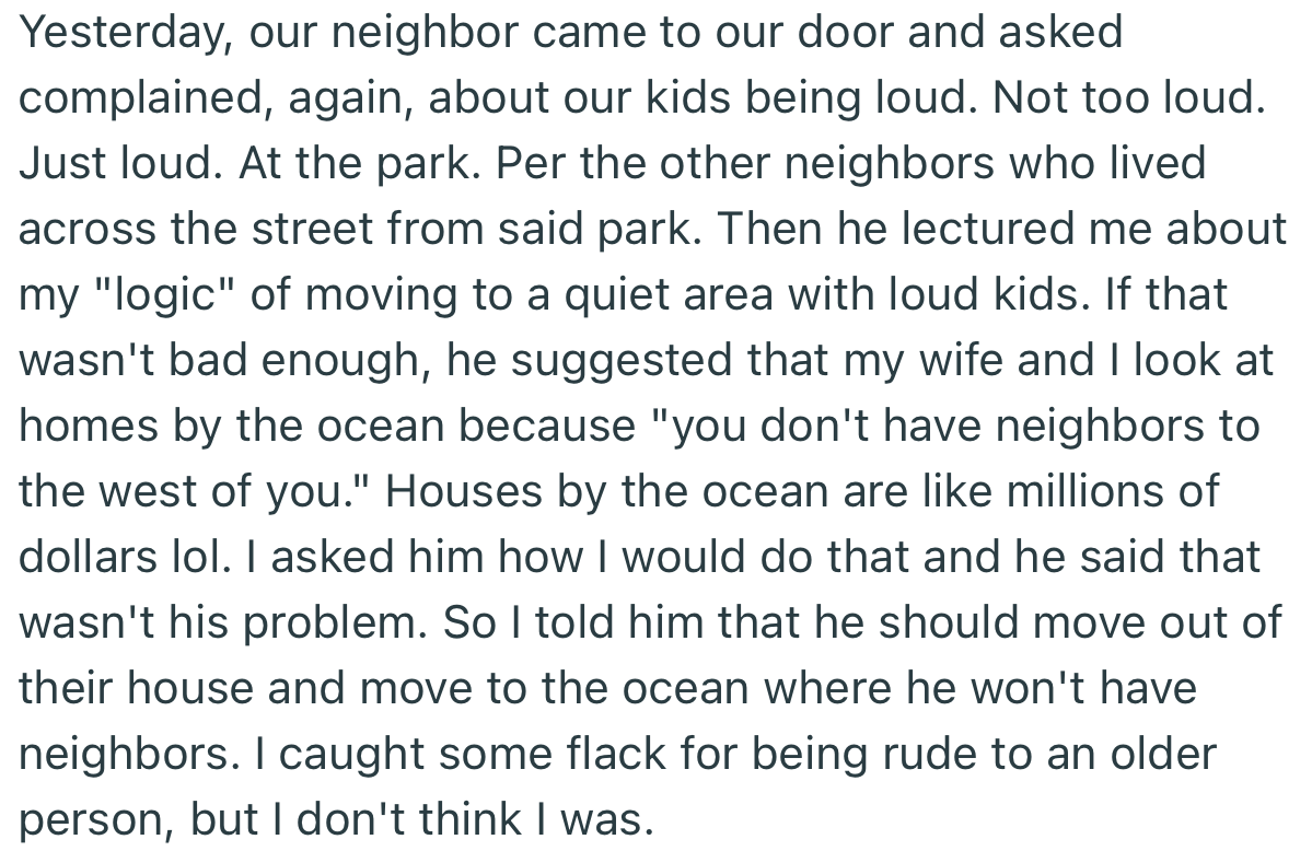 The old man confronted OP about not doing anything about the noise. This led to a heated confrontation that ended up getting OP some negative publicity