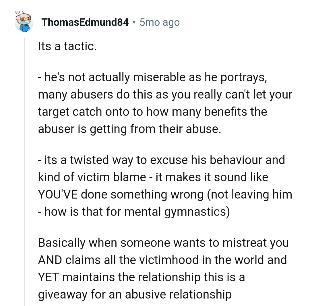 It's a twisted way to excuse his behavior and kind of victim-blame