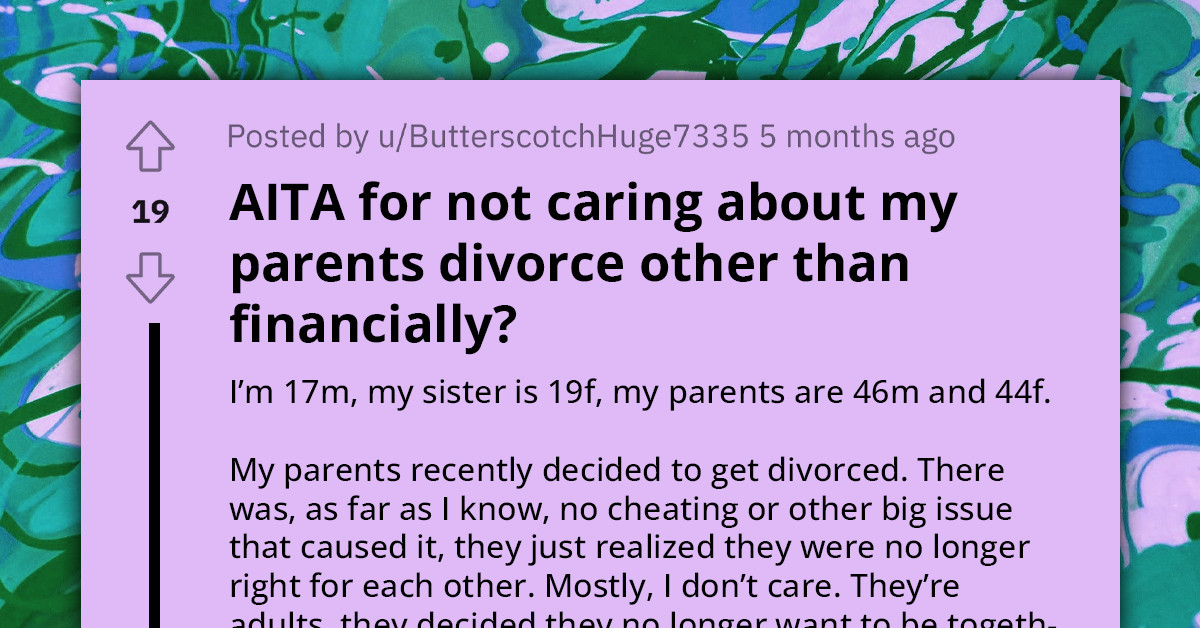 Teen Asks If It's Wrong To Worry Only About The Financial Aspect Of Parents' Divorce