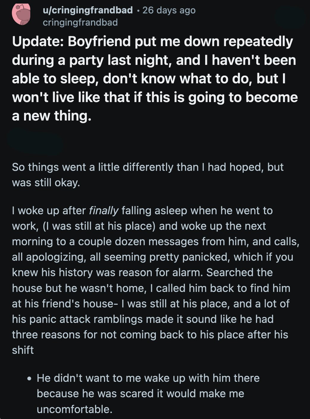 OP's update came five days later. OP woke up to find her BF nowhere to be found. He was holed up at his friend's house, having left while OP was asleep.