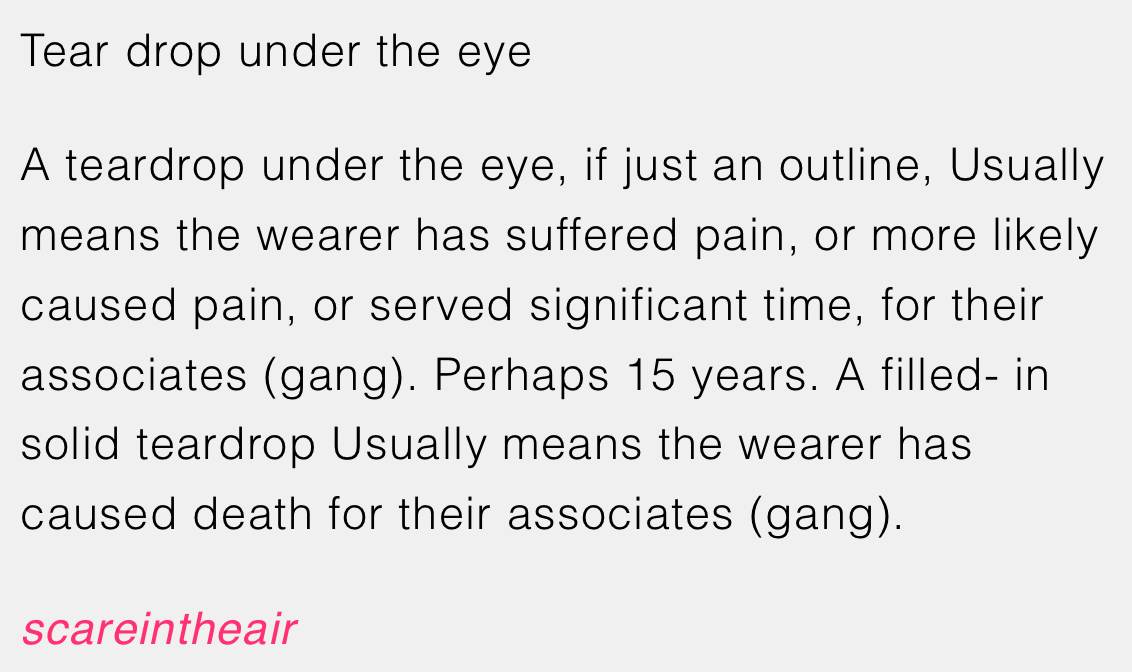 3. If you ever wondered the meaning behind those tear drop tattoos