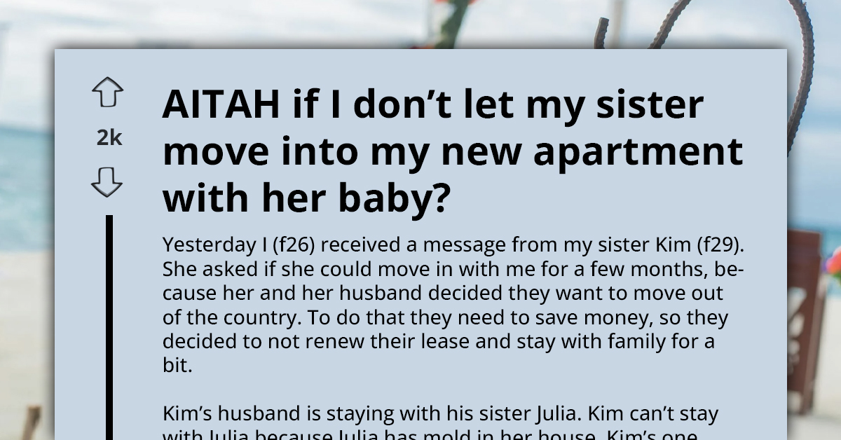 Redditors Support Lady As She Shares Why She Refused To Let Sister With Baby Move In